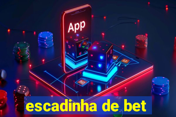escadinha de bet